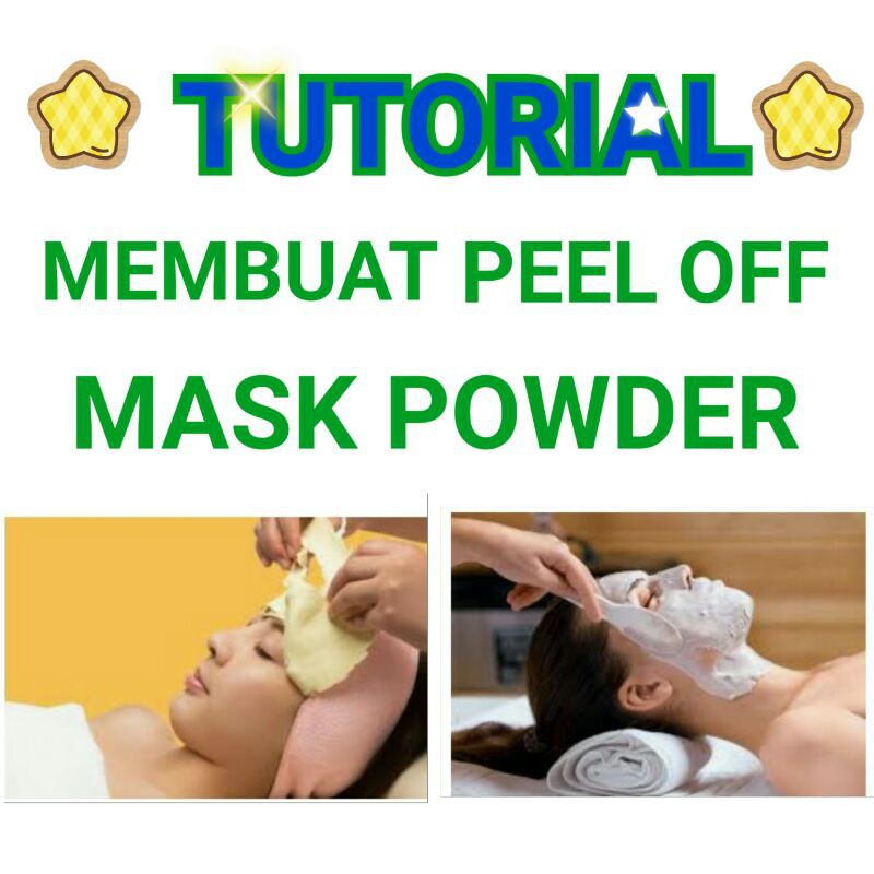 E-Tutorial Pembuatan Peel Off Mask Powder