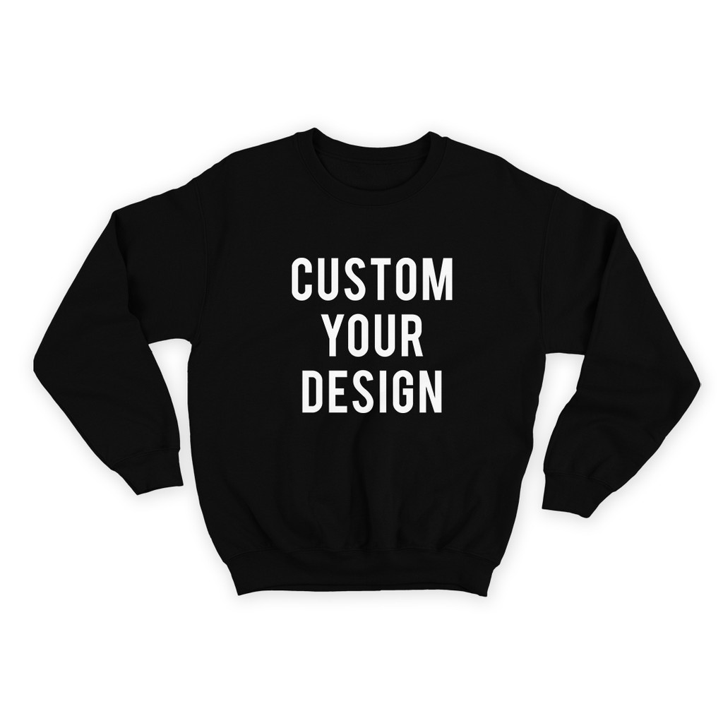 CUSTOM YOUR CREWNECK DESIGN