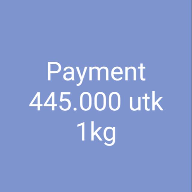 Payment 445.000 utk 1kg