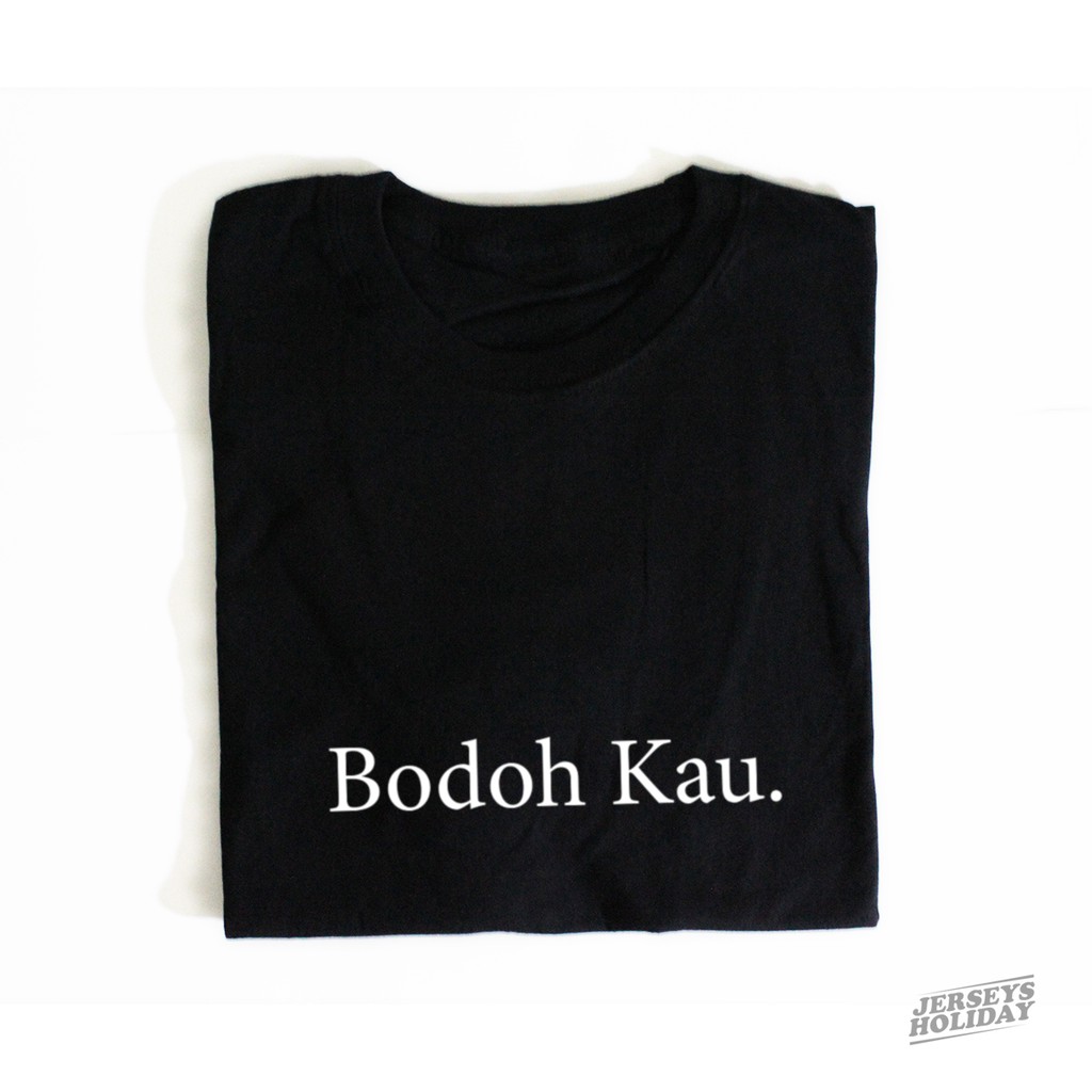 Kaos Bodoh Kau