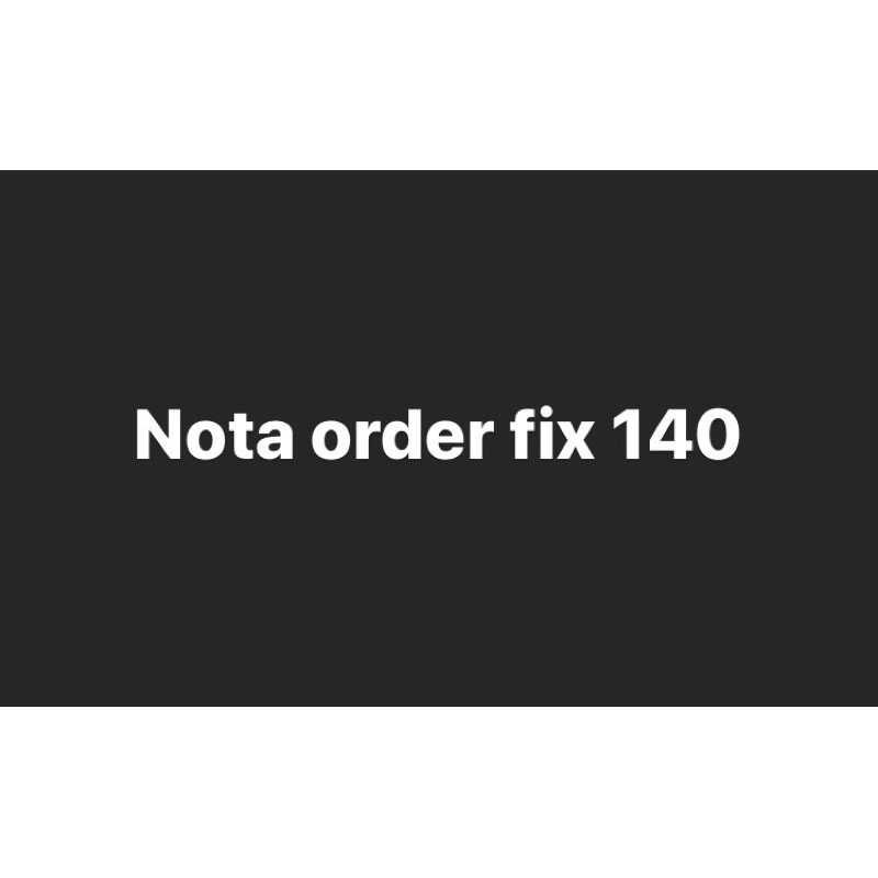 nota order fix 140