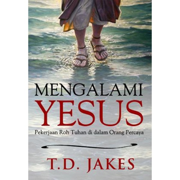 Mengalami Yesus - T.D. Jakes