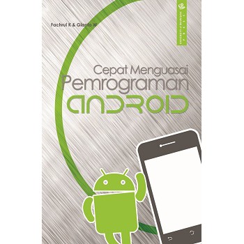 (Buku Ori) Cepat Menguasai Pemrograman Android