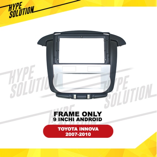Frame Headunit android 9 inchi INNOVA 2007-2010