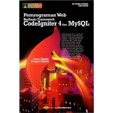 PEMROGRAMAN WEB BERBASIS FRAMEWORK CODEIGNITER 4 DAN MYSQL + CD // ADE RAHMAT ISKANDAR