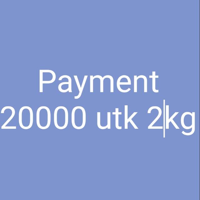Payment 20000 utk 2kg