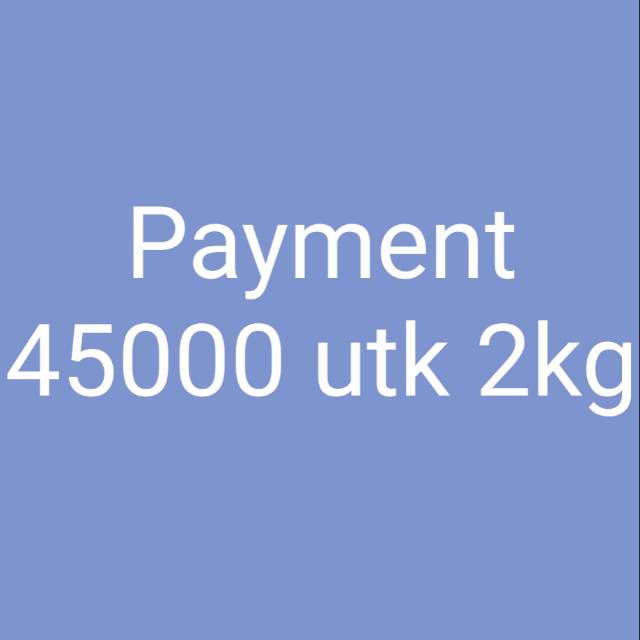 Payment 45000 utk 2kg