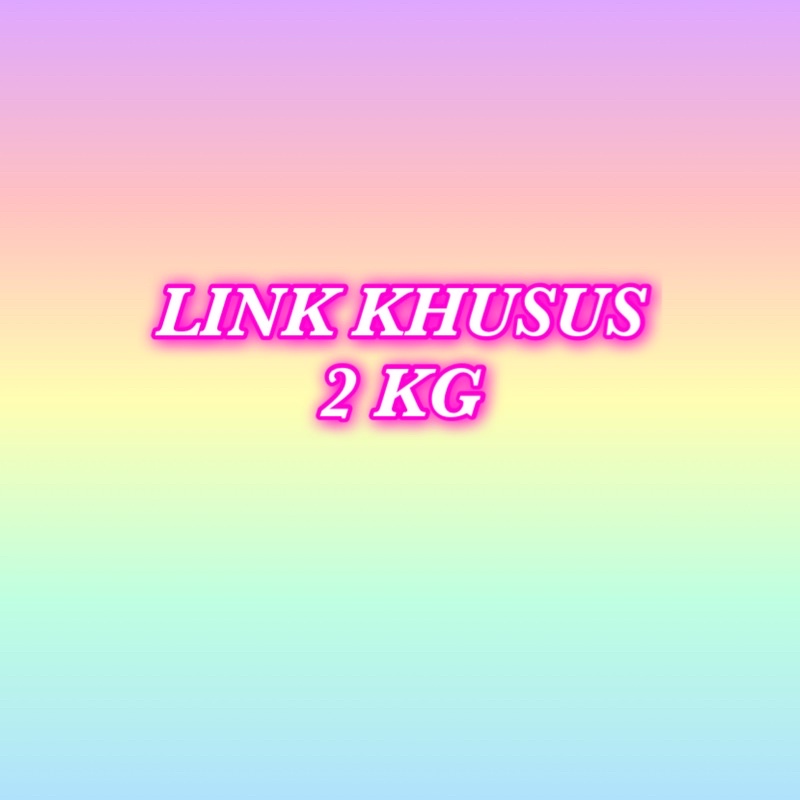 LINK KHUSUS 2 KG