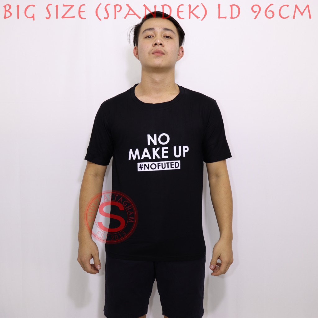 KAOS BIGSIZE NO MAKE UP