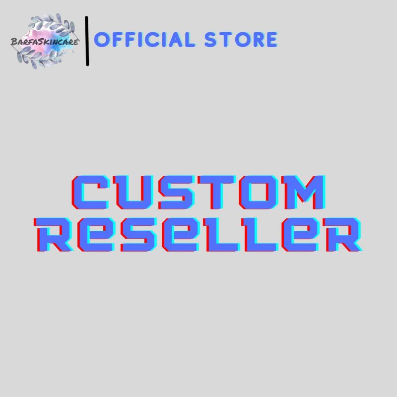 CUSTOM RESELLER