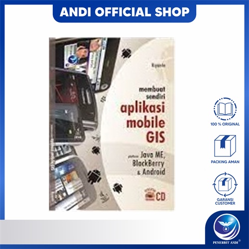 Penerbit Andi - Membuat Sendiri Aplikasi Mobile GIS, Platform Java ME. BlackBerry Dan Android+cd