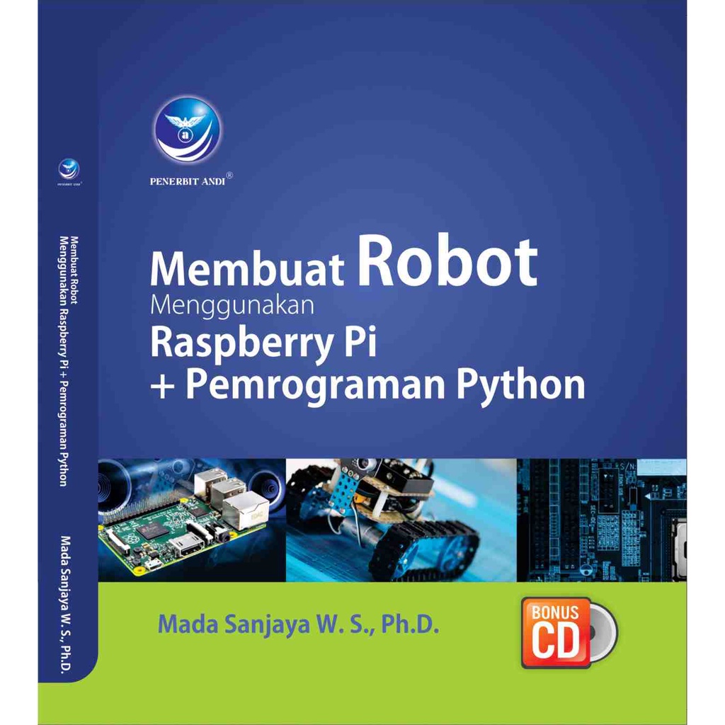 Buku Membuat Robot Menggunakan Raspberry Pi + Pemrograman Python+cd - Mada Sanjaya WS, Ph.D