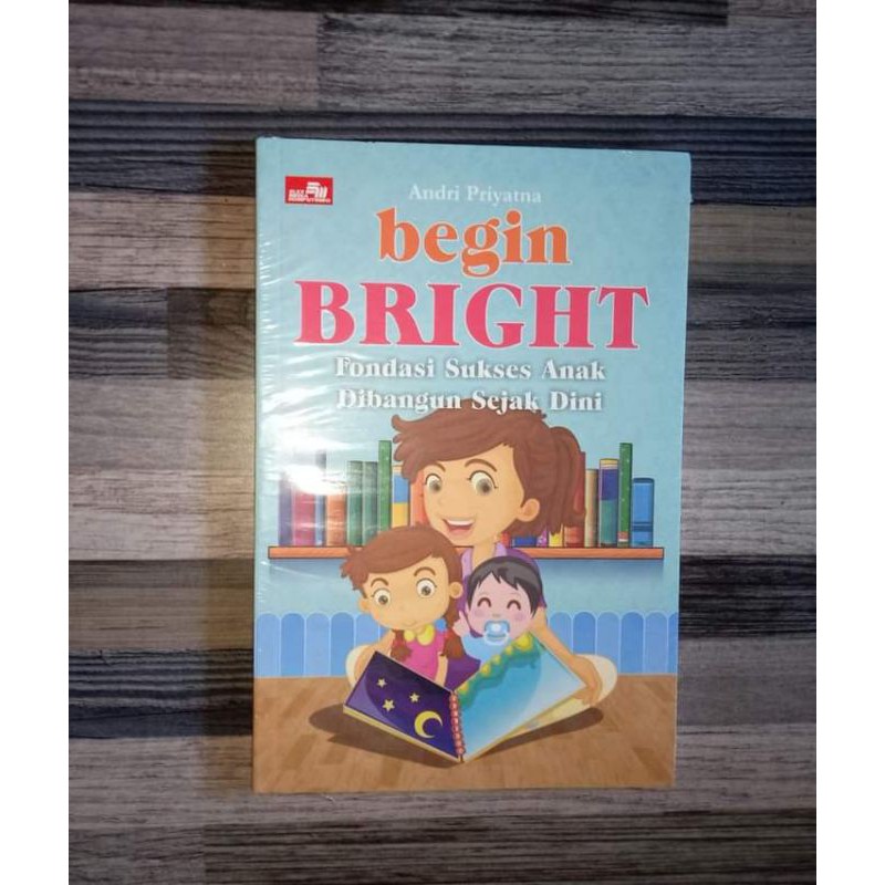 BEGIN BRIGHT