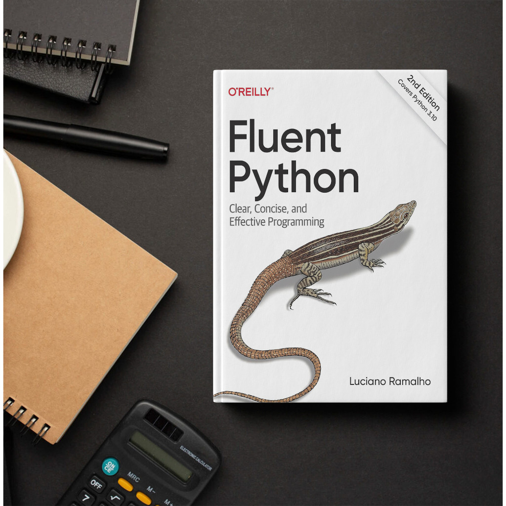 Fluent Python Clear, Concise, and Effective Programming, 2nd Edition - Luciano Ramalho