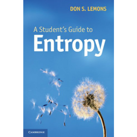 A Student’s Guide to Entropy (Don S. Lemons)
