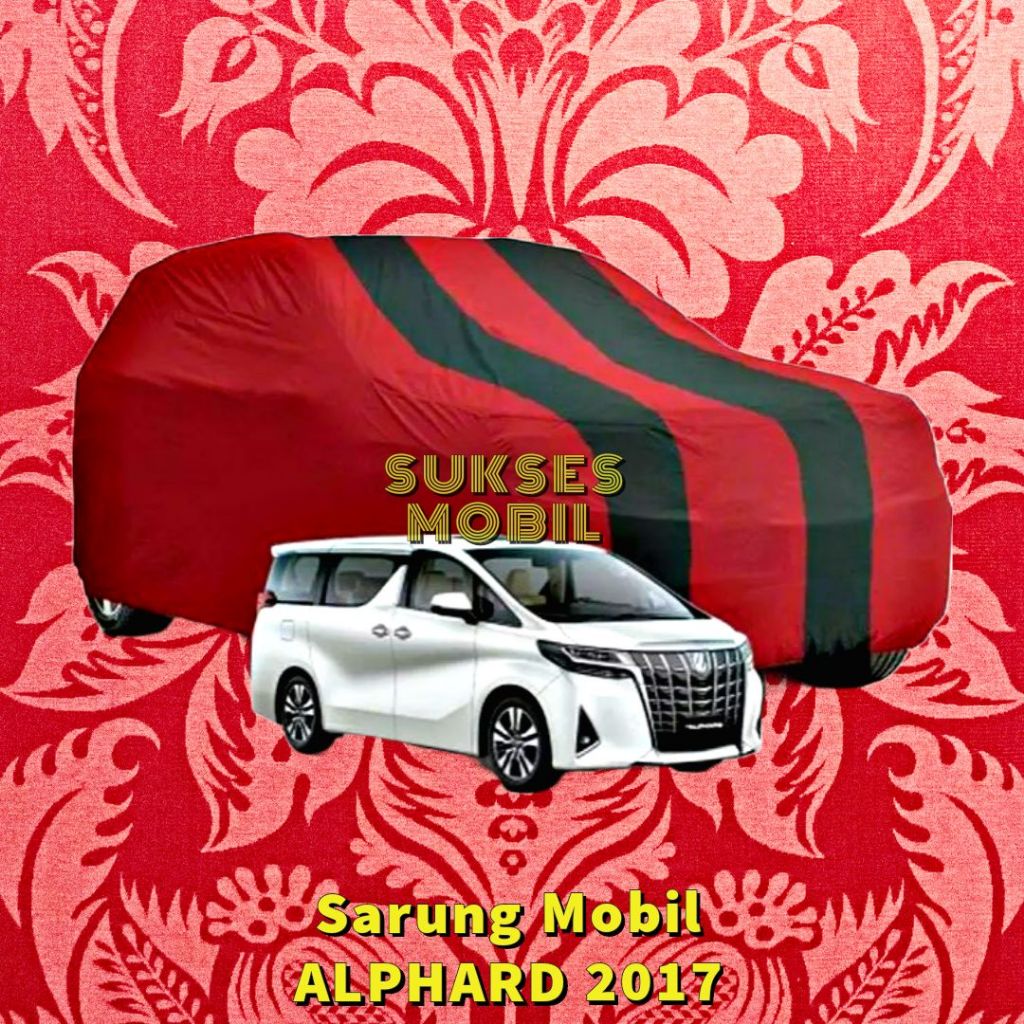 Cover/Sarung Mobil ALPHARD 2017