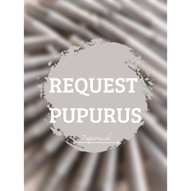 [GIMMICK] PUPURUS.ID - Request Bebas Baca Deskripsi