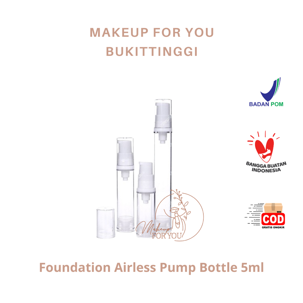 Foundation Airless Pump Bottle 5 ML & 10 ML/ Botol Pump