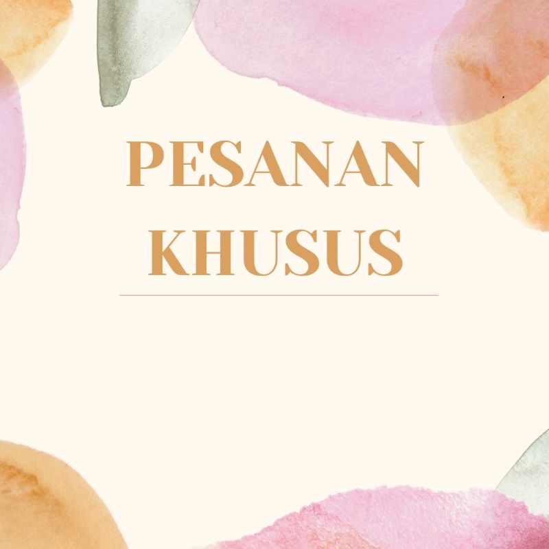 PESANAN KHUSUS CUSTOMER