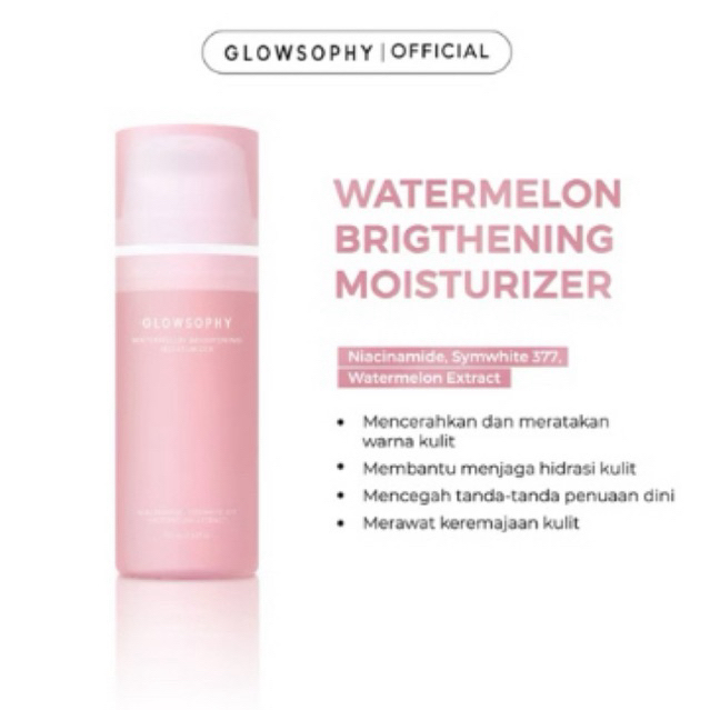 GLOWSOPHY- WATERMELON BRIGHTENING MOISTURIZER