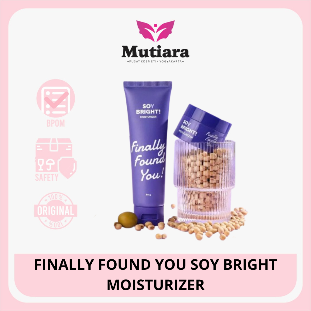 FINALLY FOUND YOU SOY BRIGHT MOISTURIZER