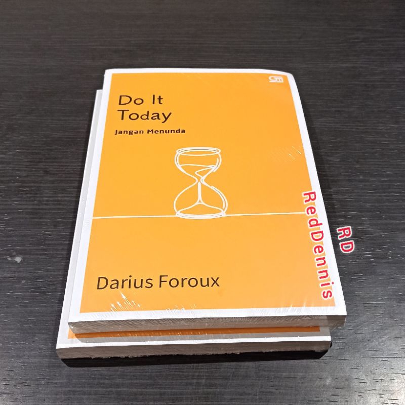 Do It Today : Jangan Menunda - Darius Foroux