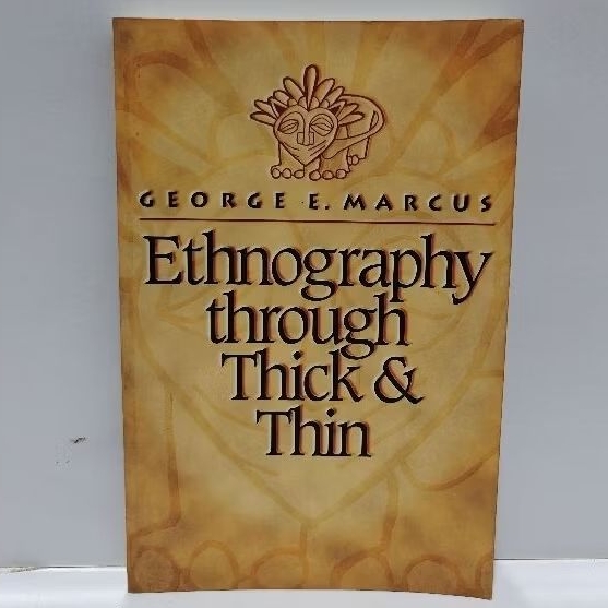 ETHNOGRAPHY THROUGH THICK & THIN - GEORGE E. MARCUS