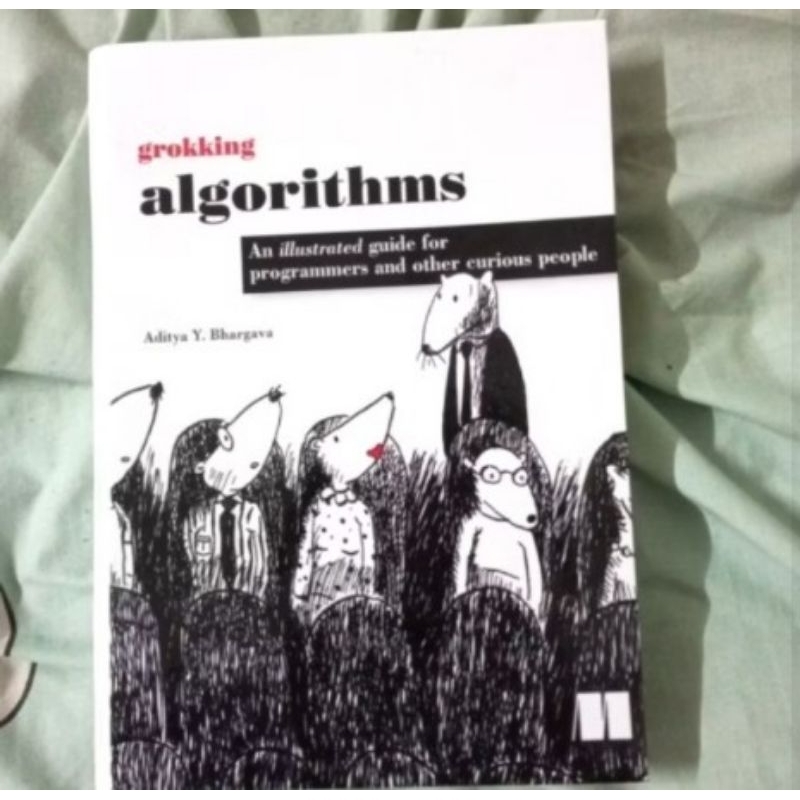 Grokking Algorithms: An Illustrated Guide for Programmers and Other Curious People