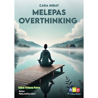 Cara Hebat Melepas Overthinking