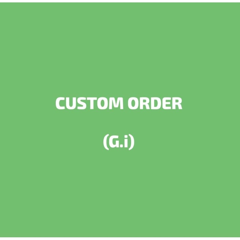 CUSTOM ORDER GI (G.I)