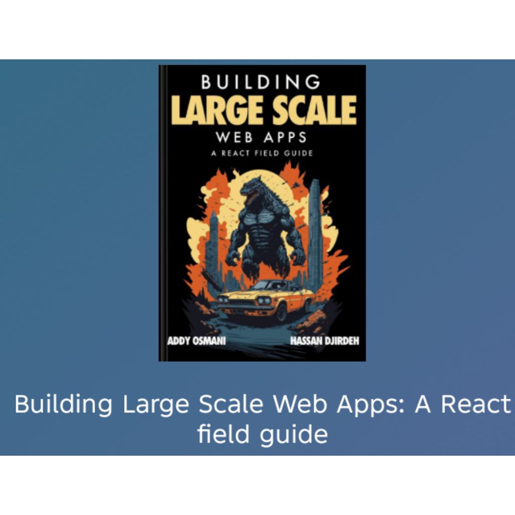 BUKU Building Large Scale Web Apps: A React field guide