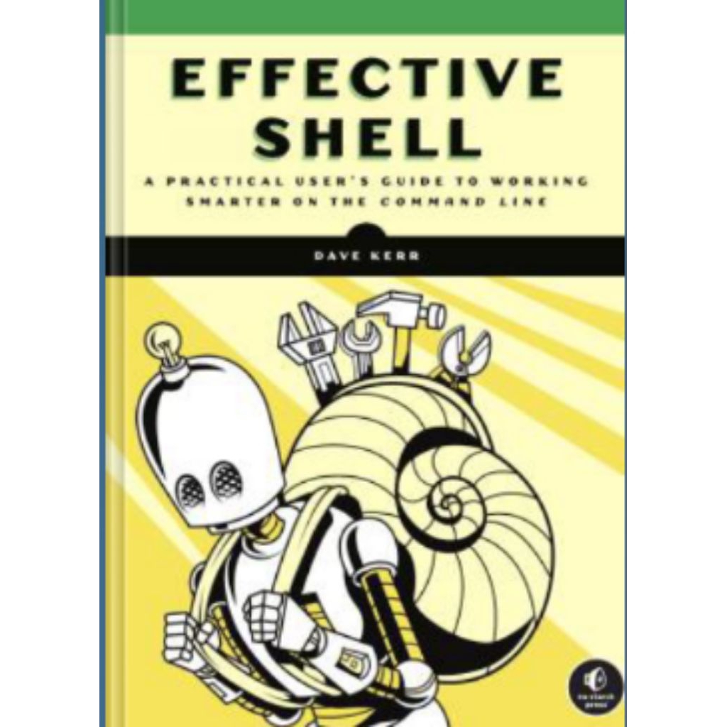 Buku Effective Shell: A Practical User's Guide to Working Smarter on the Command Line