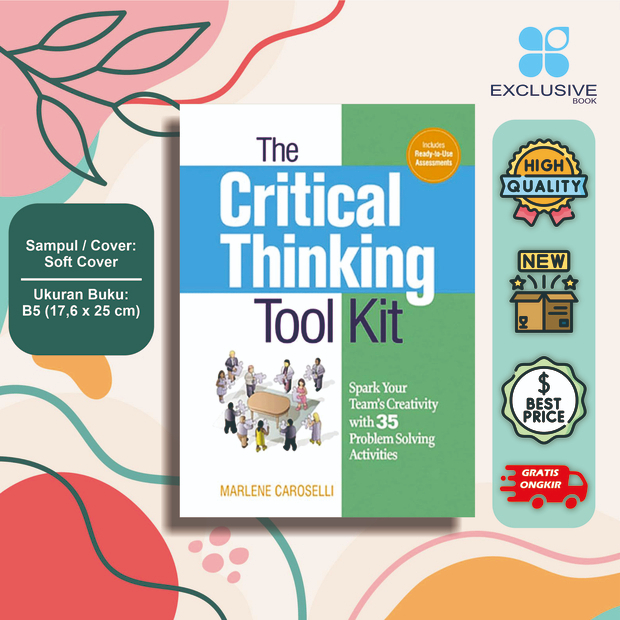 The Critical Thinking Toolkit - Spark Your Team's Creativity with 35 Problem Solving Activities