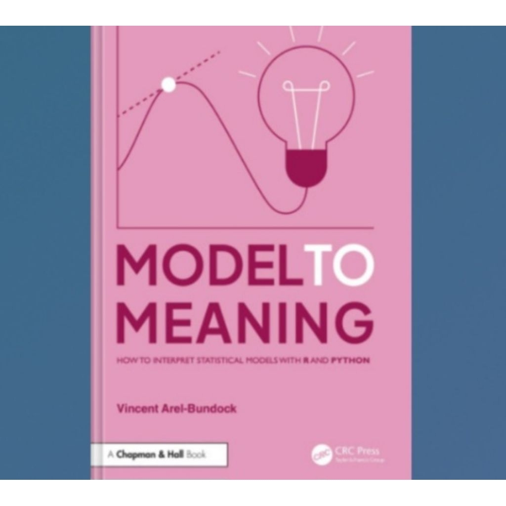 Buku Model to Meaning: How to Interpret Statistical Models with R and Python