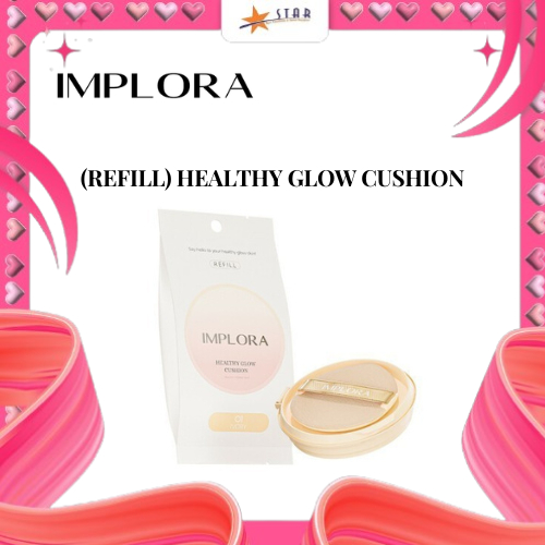 * STAR * IMPLORA (REFILL) HEALTHY GLOW CUSHION