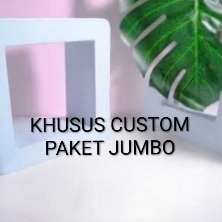 KHUSUS CUSTOM PAKET JUMBO