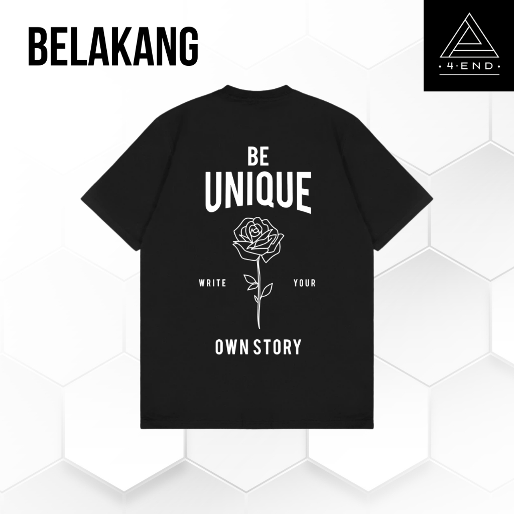 Kaos Be Unique | Eksklusif Design  | 4END