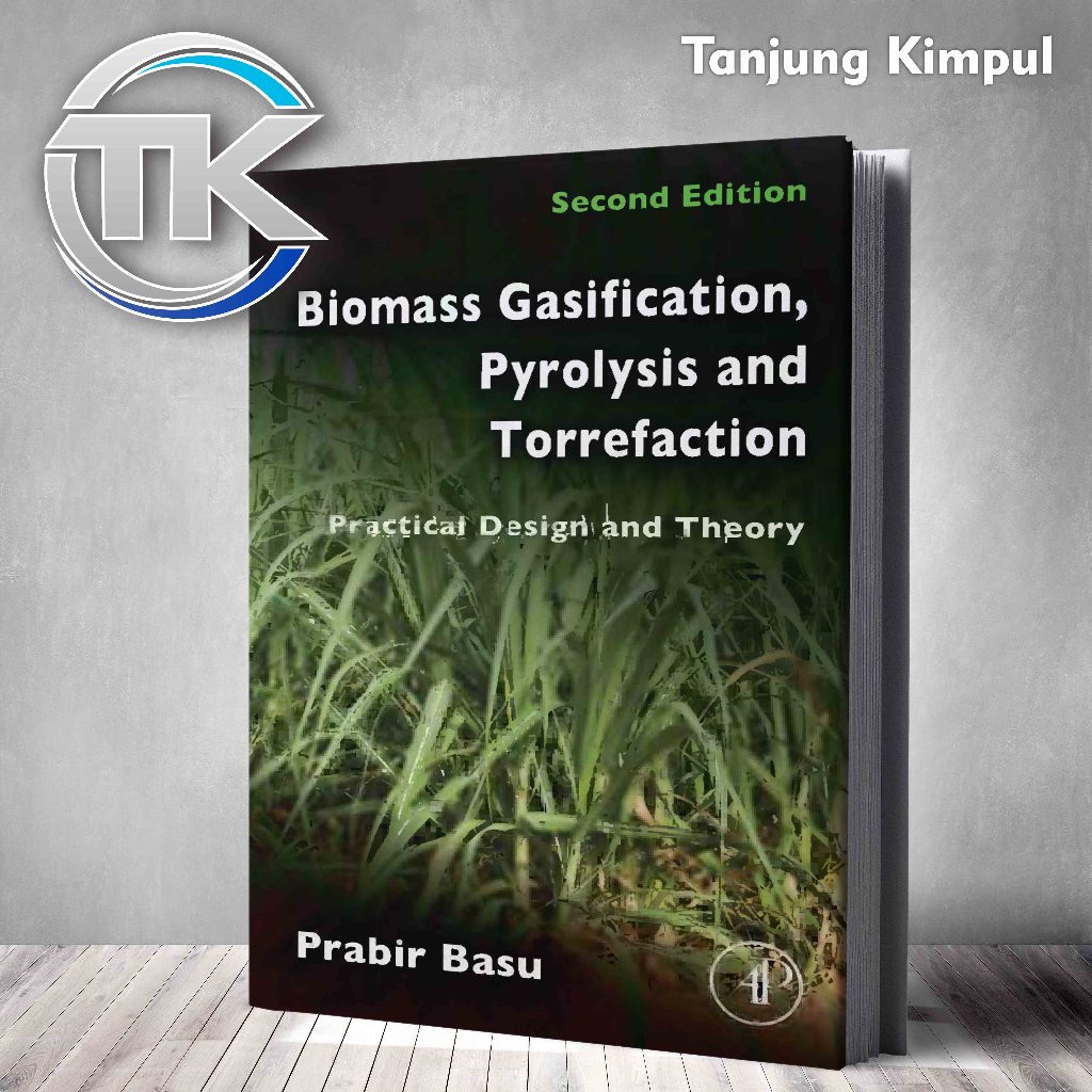 Biomass gasification pyrolysis and torrefaction, Second Edition - Prabir Basu