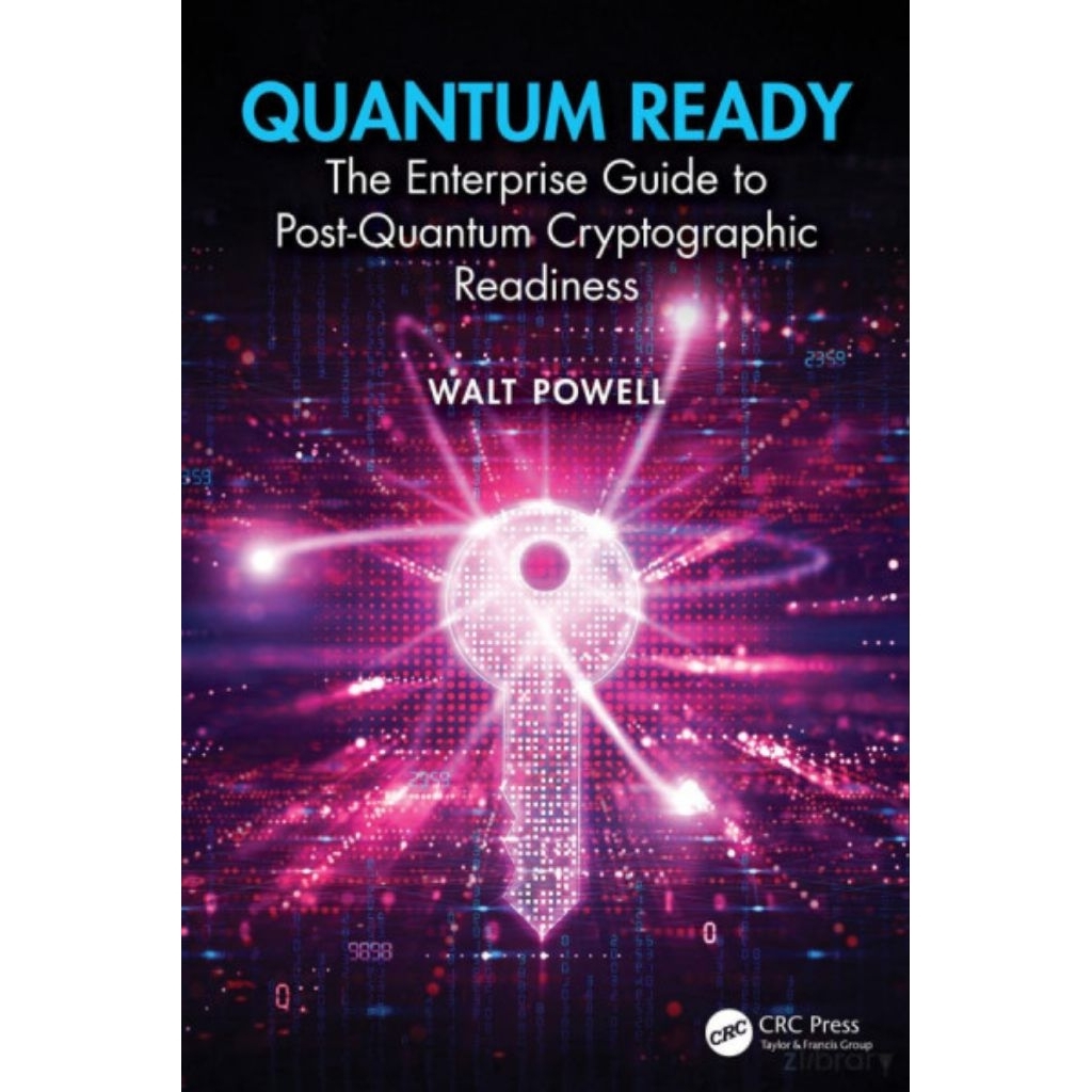 Quantum Ready: The Enterprise Guide to Post-Quantum Cryptographic Readiness