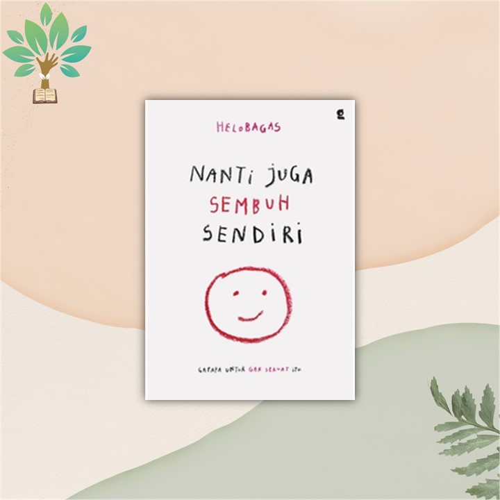 NANTI JUGA SEMBUH SENDIRI - HELOBAGAS