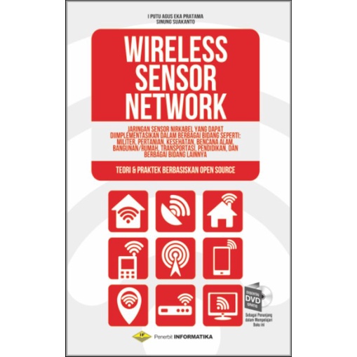 WIRELESS SENSOR NETWORK (WSN) TEORI DAN PRAKTEK BERBASIS OPEN SOURCE + DVD