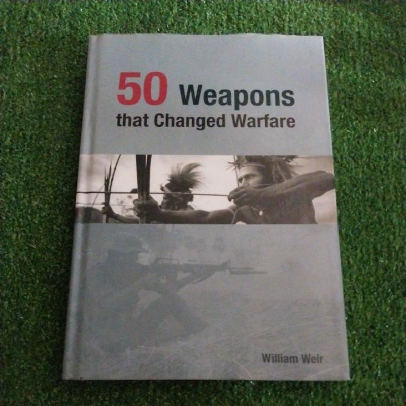 50 Weapons That Changed WarfareWilliam Weir