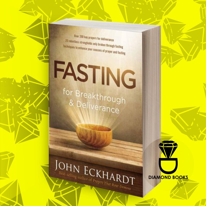 Fasting for Breakthrough and Deliverance John Eckhardt