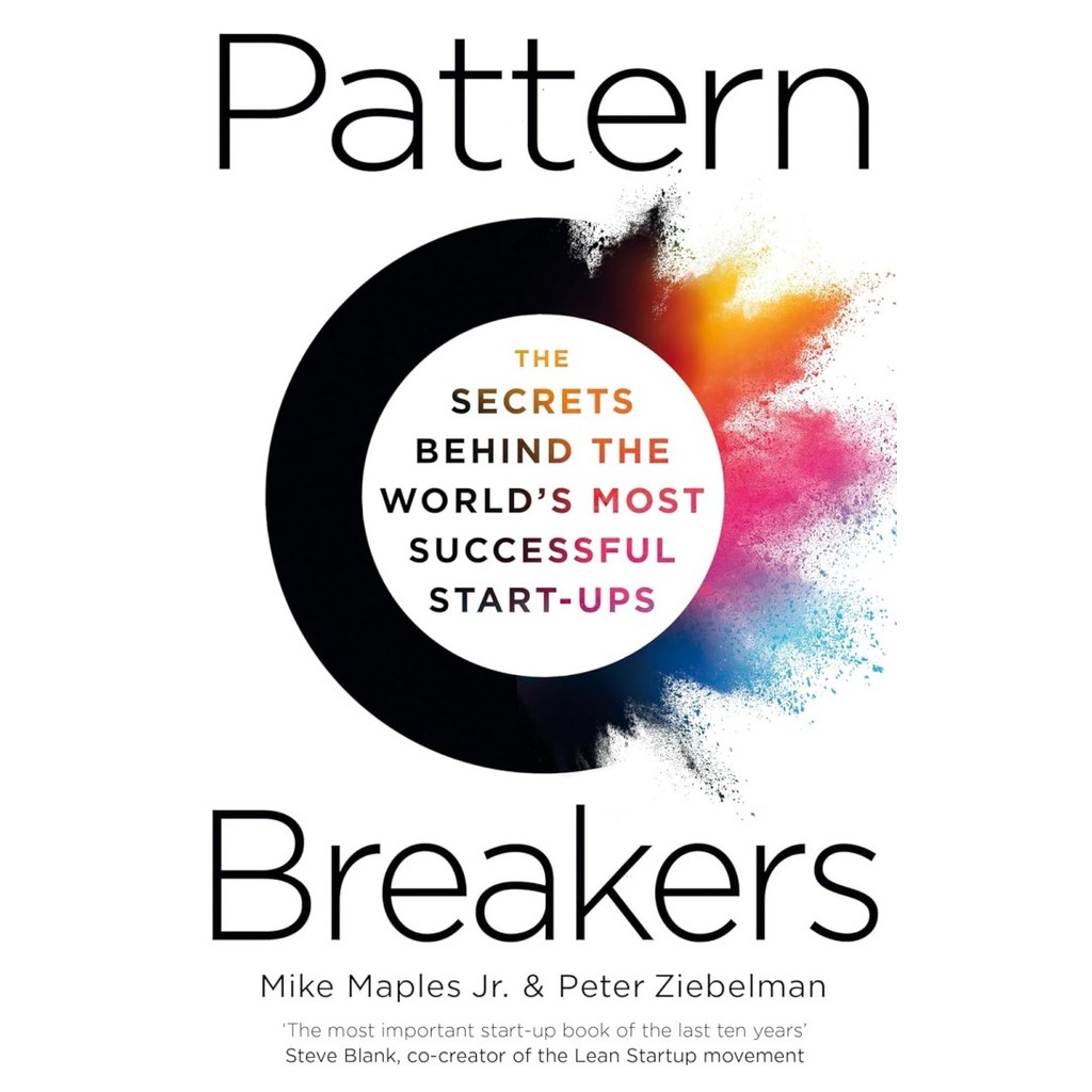 Pattern Breakers: The Secrets Behind the World's Most Successful Start-Ups (PB)