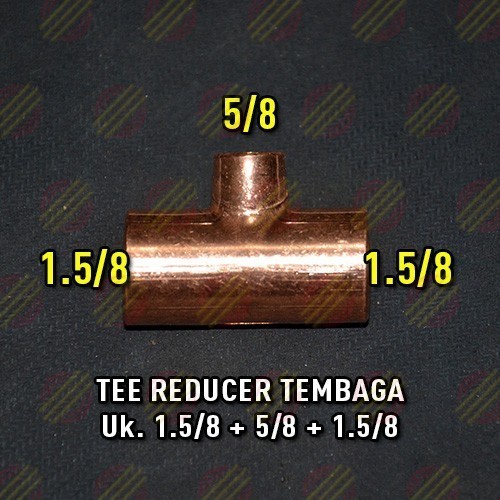 Tee Reducer Tembaga 1.5/8 x 5/8 inch / FITTING TEE COPPER