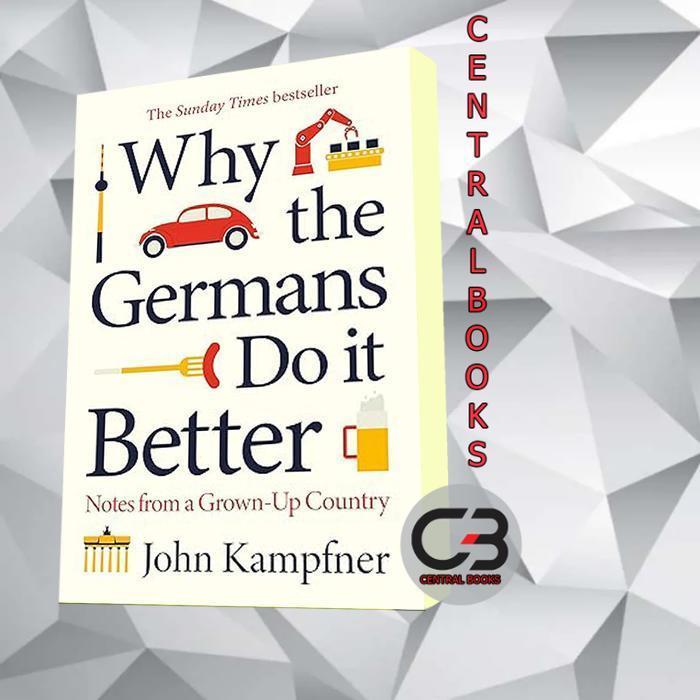 Why the Germans Do it Better John Kampfner