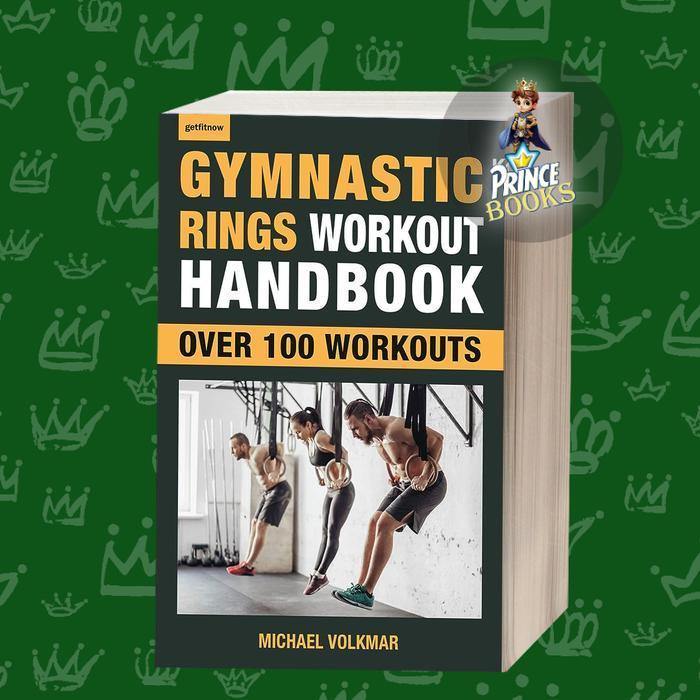 Gymnastic Rings Workout Handbook Over 100 Workouts