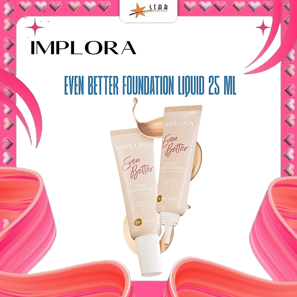 * STAR * IMPLORA EVEN BETTER FOUNDATION LIQUID 25 ML