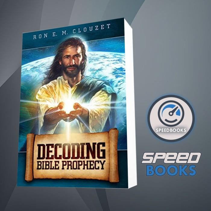 Buku Decoding Bible Prophecies Ron E. M. Clouzet [Clouzet, Ron E. M.]