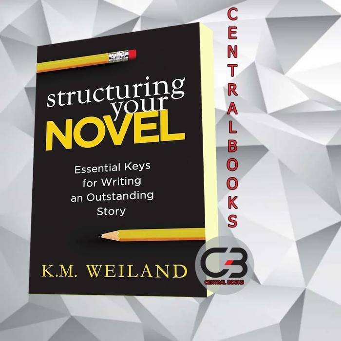Structuring Your Novel: Essential Keys for Writing an Outstanding Stor